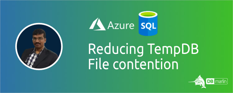 How I quickly solved Azure SQL TempDB File contention with DBmarlin