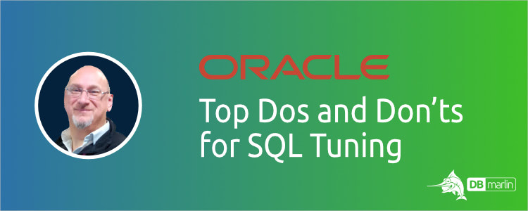 Top Oracle Dos and Don’ts for SQL Tuning