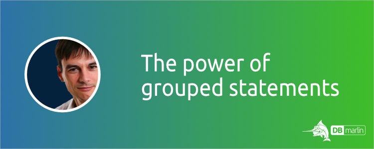 The Power of Grouped Statements